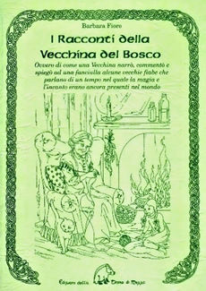 9788886026314 - I racconti della vecchina del bosco. Ovvero di come una vecchina narrò, commentò e spiegò ad una fanciulla alcune vecchi