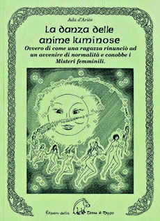 9788886026871 - La danza delle anime luminose. Ovvero di come una ragazza rinunciò ad un avvenire di normalità e conobbe i misteri femmi