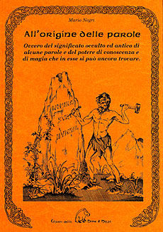 9788886026963 - All'origine delle parole. Ovvero del significato occulto e antico di alcune parole e del potere di conoscenza e di magia