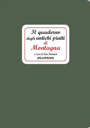 9788886089869 - Il quaderno degli antichi piatti di montagna