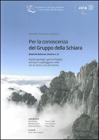 9788886106412 - Per la conoscenza del Gruppo della Schiara. Aspetti geologici, geomorfologici, antropici e paesaggistici nella Val de l'