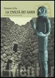 9788886109734 - La civiltà dei sardi. Dal paleolitico all'età dei nuraghi