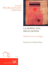 9788886175982 - La doppia vita delle donne. Aspirazioni, etica e sviluppo