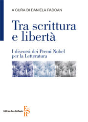 9788886270847 - Tra scrittura e libertà. I discorsi dei Premi Nobel per la letteratura