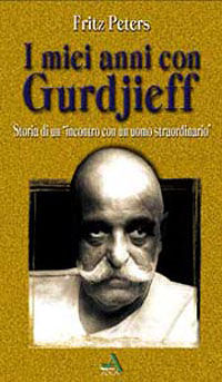 9788886274340 - I miei anni con Gurdjieff. Storia di un incontro con un uomo straordinario