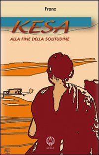 9788886274524 - Kesa. Alla fine della solitudine