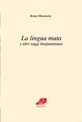 9788886358484 - La lingua muta ed altri saggi benjaminiani