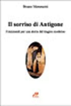 9788886358934 - Il sorriso di Antigone. Frammenti per una storia del tragico moderno
