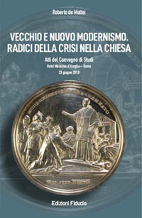9788886387194 - Vecchio e nuovo modernismo. Radici della crisi nella Chiesa