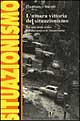 9788886389181 - L'amara vittoria del situazionismo. Per una storia critica dell'«Internationale Situationniste» (1957-1972)
