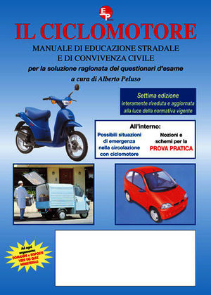 9788886472258 - Patente AM. Il ciclomotore. Manuale di educazione stradale e di convivenza civile per la soluzione ragionata dei questio