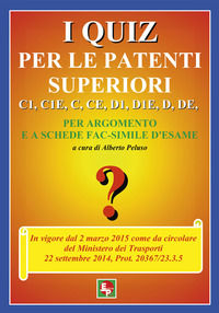 9788886472302 - I quiz per le patenti superiori. C1, C1E, C, CE, D1, D1E, D, DE