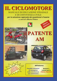 9788886472319 - Patente AM. Il ciclomotore. Manuale di educazione stradale e di convivenza civile per la soluzione ragionata dei questio