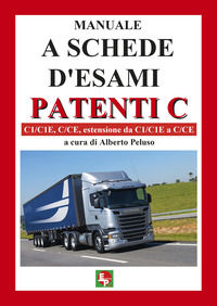 9788886472333 - Manuale a schede d'esami. Patenti C. C1/C1E, C/CE, estensione da C1/C1E a C/CE