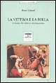 9788886496230 - La vittima e la folla. Violenza del mito e cristianesimo