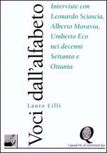 9788886568005 - Voci dall'alfabeto. Interviste con Sciascia, Moravia, Eco nei decenni Settanta e Ottanta