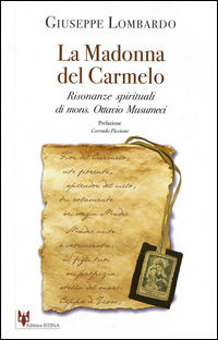9788886606851 - La madonna del Carmelo. Risonanze spirituali di mons. Ottavio Musumeci