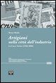 9788886618533 - Artigiani nella città dell'industria. La Cna a Torino (1946-2006)