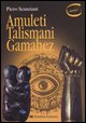 9788886639422 - Amuleti talismani Gamahez