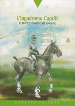 9788886705783 - L'ippodromo Caprilli. Il salotto buono di Livorno