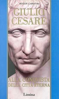9788886713429 - Giulio Cesare. Vol. 2: Alla conquista della città eterna