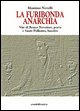 9788886771894 - La furibonda anarchia. Vite di Renzo Novatore, poeta e Sante Pollastro, bandito