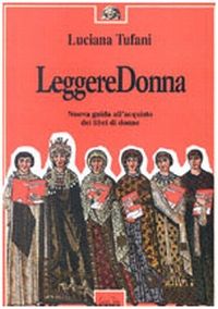 9788886780032 - Leggere donna. Nuova guida all'acquisto dei libri di donne