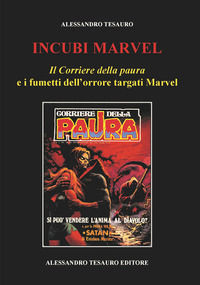 9788886819008 - Incubi Marvel. «Il Corriere della paura» e i fumetti dell'orrore targati Marvel