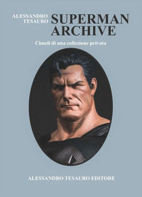 9788886819343 - Superman Archive. Cimeli di una collezione privata
