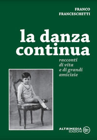 9788886820530 - La danza continua. Racconti di vita e di grandi amicizie