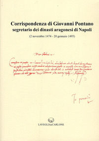 9788886854863 - Corrispondenza di Giovanni Pontano segretario dei dinasti aragonesi di Napoli (2 novembre 1474-20 gennaio 1495)