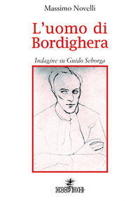 9788886906807 - L'uomo di Bordighera. Indagine su Guido Seborga