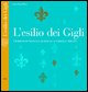 9788886928656 - L'esilio dei Gigli. I Borboni di Francia e di Spagna a Gorizia e Trieste