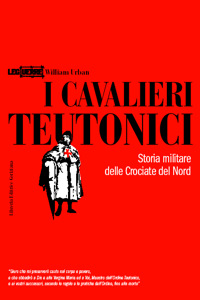 9788886928991 - I cavalieri teutonici. Storia militare delle crociate del nord