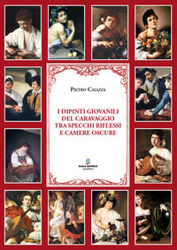 9788886937191 - I dipinti giovanili del Caravaggio tra specchi, riflessi e camere oscure