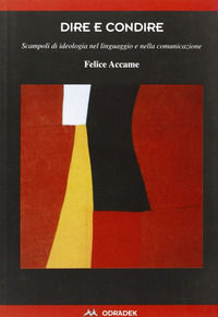 9788886973137 - Dire e condire. Scampoli di ideologia nel linguaggio e nella comunicazione