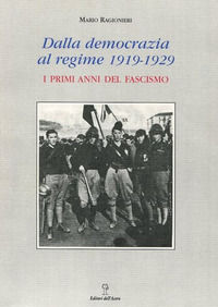 9788886975407 - Dalla democrazia al regime. 1919-1929: i primi anni del fascismo