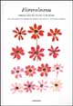 9788886982627 - Fiorevolmente. Immagini di fiori e poesie. Da Leonardo ad Andreas Gursky e da Dante e Raymond Carver