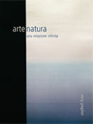 9788886995665 - Arte natura. Una relazione infinita. Ediz. illustrata