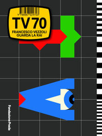 9788887029703 - TV70 Francesco Vezzoli guarda la Rai. Ediz. italiana e inglese