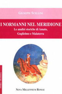9788887117356 - I Normanni nel Meridione. Le analisi storiche di Amato, Guglielmo e Malatesta