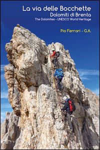 9788887153781 - La via delle Bocchette. Dolomiti di Brenta­The Dolomites. Unesco world heritage. Con carta escursionistica 1:25.000