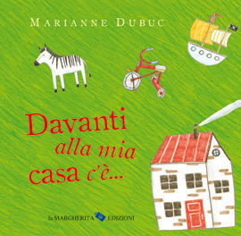 9788887169942 - Davanti alla mia casa c'è.... Ediz. illustrata