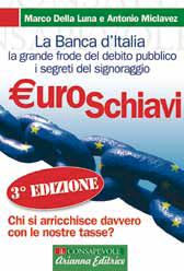 9788887307498 - Euroschiavi. Chi si arricchisce davvero con le nostre tasse? La Banca d'Italia, la grande frode del debito pubblico e i