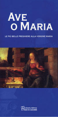 9788887324150 - Ave o Maria. Le più belle preghiere alla Vergine Maria