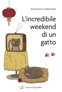9788887324402 - L'incredibile weekend di un gatto
