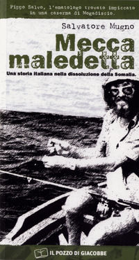 9788887324686 - Mecca maledetta. Una storia italiana nella dissoluzione della Somalia