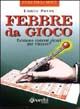 9788887328073 - Febbre da gioco. Leggende e bugie in nome della matematica