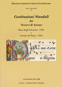 9788887368901 - Costituzioni Sinodali dei Vescovi di Arezzo. Boso degli Ubertini - 1334, Cosimo de Pazzi - 1504