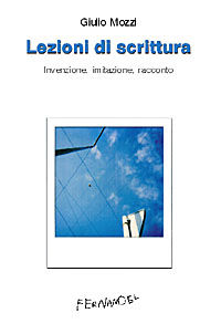 9788887433227 - Lezioni di scrittura. Invenzione, imitazione, racconto